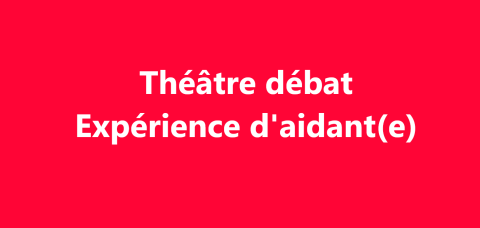 Expérience d’aidant(e) : Participez à un Théâtre-débat à Montauban le Jeudi 19 mai de 14h à 17h